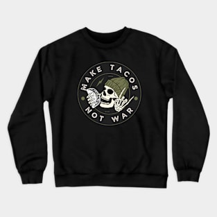 Make Tacos Not War Funny Skeleton Crewneck Sweatshirt